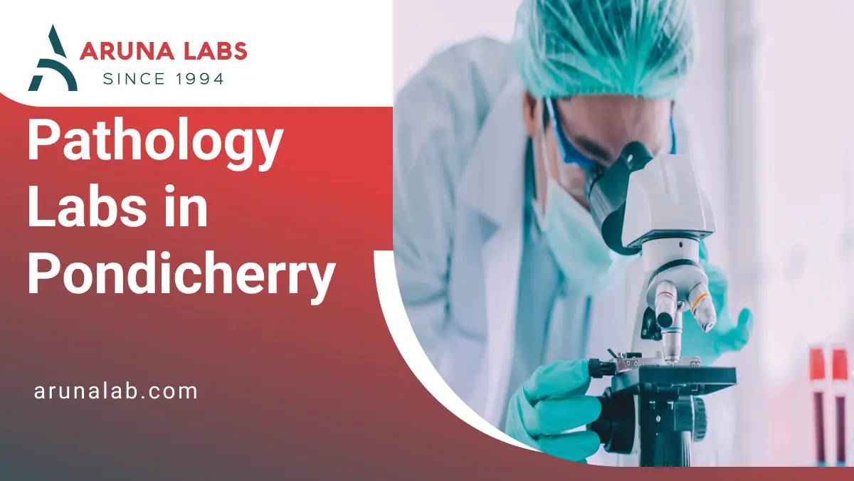 Pathology Labs in Pondicherry | Aruna Lab